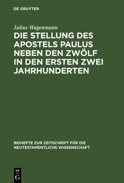 Die Stellung des Apostels Paulus neben den Zwölf in den ersten zwei Jahrhunderten