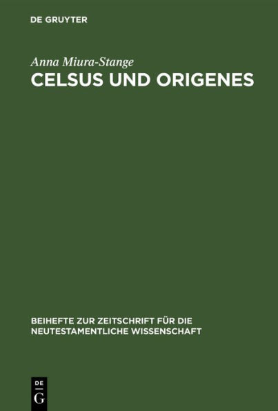 Celsus und Origenes: Das Gemeinsame ihrer Weltanschauung. Eine Studie zur Religions- und Geistesgeschichte des 2. und 3. Jahrhunderts