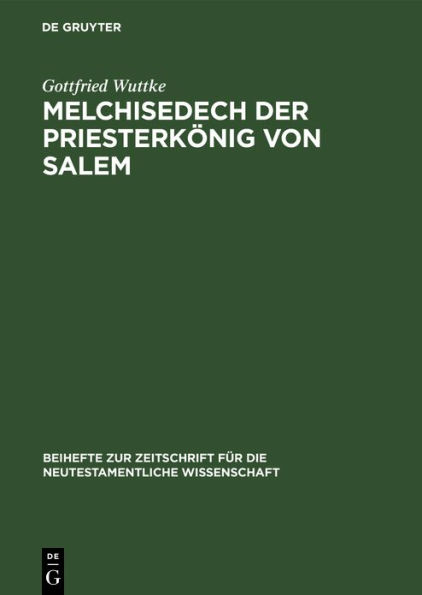 Melchisedech der Priesterkönig von Salem: Eine Studie zur Geschichte der Exegese