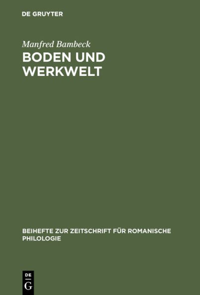 Boden und Werkwelt: Untersuchungen zum Vokabular der Galloromania aufgrund von nichtliterarischen Texten. Mit besonderer Berücksichtigung mittellatein. Urkunden