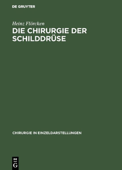 Die Chirurgie der Schilddrüse: Für Chirurgen, Ärzte und Studierende, auf Grund eigener Erfahrungen