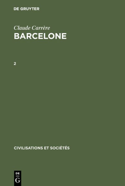 Claude Carrère: Barcelone ? Centre économique à l'époque des difficultés, 1380-1462. 2