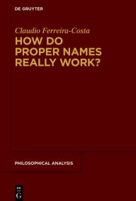 Title: How Do Proper Names Really Work?: A Metadescriptive Version of the Cluster Theory, Author: Claudio Ferreira-Costa