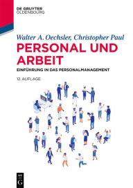 Title: Personal und Arbeit: Einführung in das Personalmanagement, Author: Walter A. Oechsler