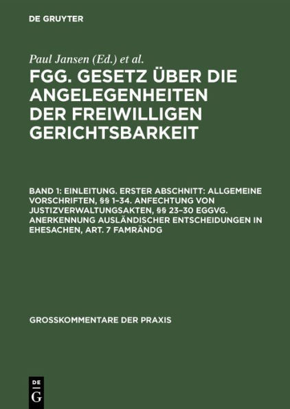 Einleitung. Erster Abschnitt: Allgemeine Vorschriften, §§ 1-34. Anfechtung von Justizverwaltungsakten, §§ 23-30 EGGVG. Anerkennung ausländischer Entscheidungen in Ehesachen, Art. 7 FamRÄndG