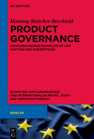 Title: Product Governance: zwischen Produktkomplexität und Haftung des Konzepteurs, Author: Henning Böttcher-Berchtold