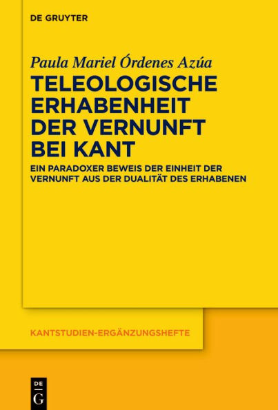 Teleologische Erhabenheit der Vernunft bei Kant: Ein paradoxer Beweis Einheit aus Dualität des Erhabenen