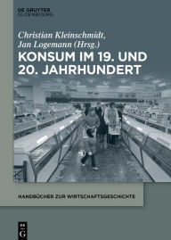 Title: Konsum im 19. und 20. Jahrhundert, Author: Christian Kleinschmidt