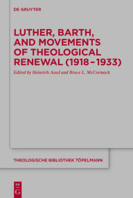 Title: Luther, Barth, and Movements of Theological Renewal (1918-1933), Author: Heinrich Assel