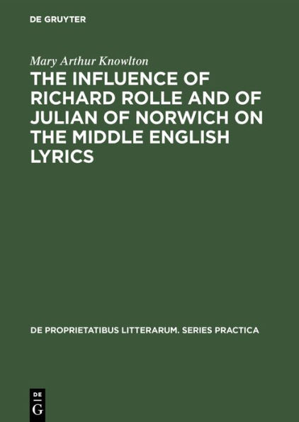 The influence of Richard Rolle and of Julian of Norwich on the middle English lyrics