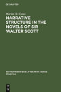 Narrative Structure in the Novels of Sir Walter Scott