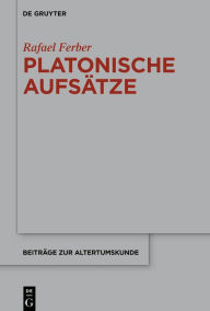 Title: Platonische Aufsätze, Author: Rafael Ferber