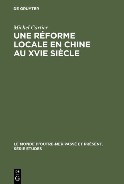 Une réforme locale en Chine au XVIe siècle: Hai Rui a Chun'an, 1558-1562