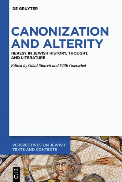 Canonization and Alterity: Heresy Jewish History, Thought, Literature