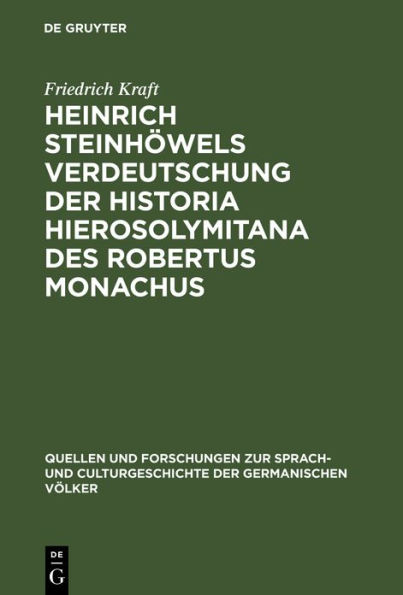 Heinrich Steinhöwels Verdeutschung der Historia Hierosolymitana des Robertus Monachus: Eine literarhistorische Untersuchung