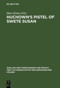 Title: Huchown's Pistel of swete Susan: Kritische Ausgabe, Author: Hans Köster
