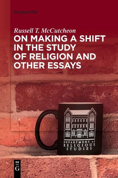 On Making a Shift the Study of Religion and Other Essays