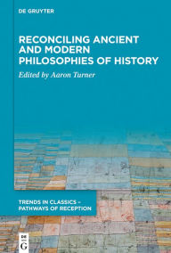 Title: Reconciling Ancient and Modern Philosophies of History, Author: Aaron Turner