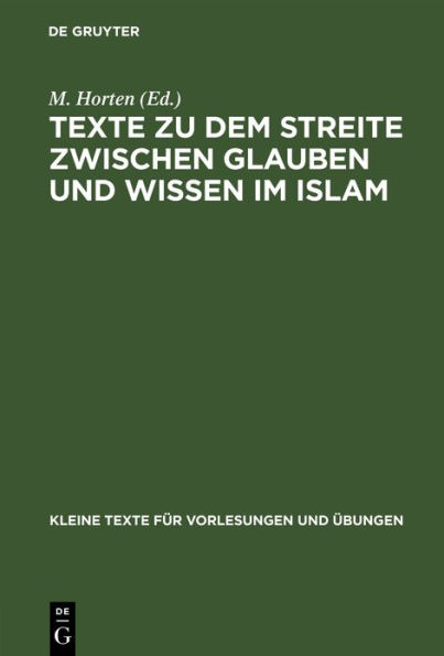 Texte zu dem Streite zwischen Glauben und Wissen im Islam: Die Lehre vom Propheten und der Offenbarung bei den islamischen Philosophen Farabi, Avicenna und Averraes