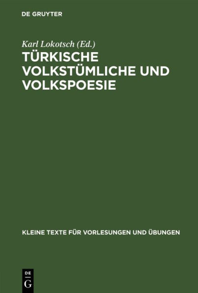 Türkische volkstümliche und Volkspoesie: Für Übungen in türkischer Originalschrift zusammengestellt und mit Anmerkungen versehen