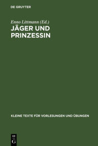 Title: Jäger und Prinzessin: Ein neuarabisches Märchen aus Jerusalem, Author: Enno Littmann