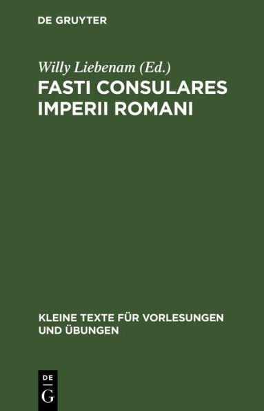 Fasti Consulares Imperii Romani: Von 30 v. Chr. bis 565 n. Chr. Mit Kaiserliste und Anhang