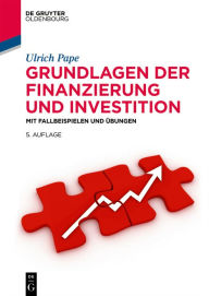Title: Grundlagen der Finanzierung und Investition: Mit Fallbeispielen und Übungen, Author: Ulrich Pape