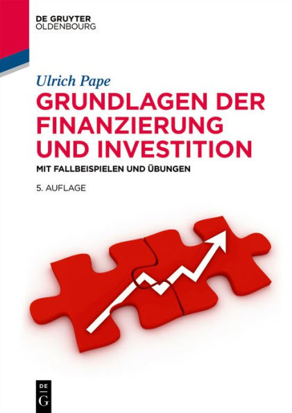 Grundlagen der Finanzierung und Investition: Mit Fallbeispielen und Übungen