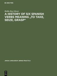 Title: A history of six Spanish verbs meaning 