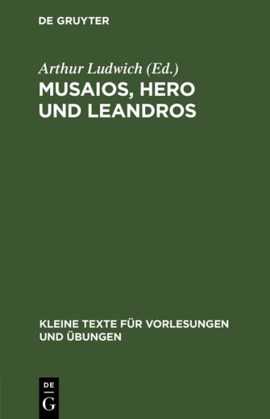 Musaios, Hero und Leandros: Mit ausgewählten Varianten und Scholien