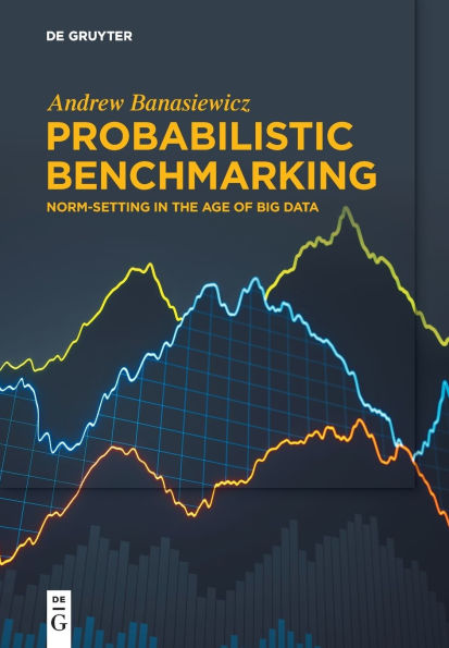 Probabilistic Benchmarking: Norm-Setting the Age of Big Data