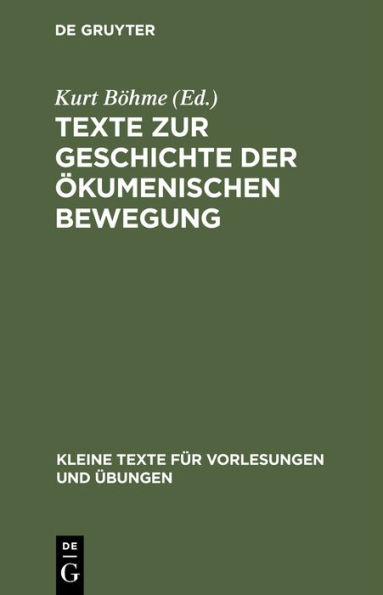 Texte zur Geschichte der ökumenischen Bewegung: Verlautbarungen der Weltkirchenkonferenzen 1910-1947