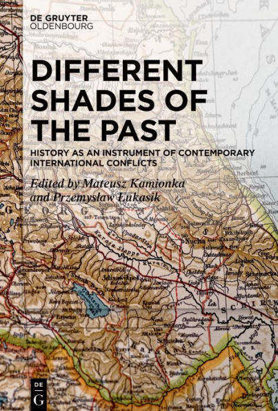 Different Shades of the Past: History as an Instrument Contemporary International Conflicts