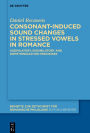 Consonant-induced sound changes in stressed vowels in Romance: Assimilatory, dissimilatory and diphthongization processes