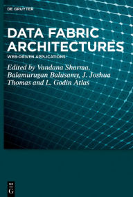 Title: Data Fabric Architectures: Web-Driven Applications, Author: Vandana Sharma