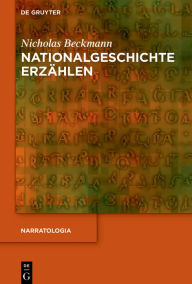 Title: Nationalgeschichte erzählen, Author: Nicholas Beckmann