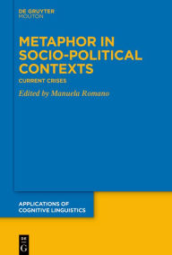 Title: Metaphor in Socio-Political Contexts: Current Crises, Author: Manuela Romano