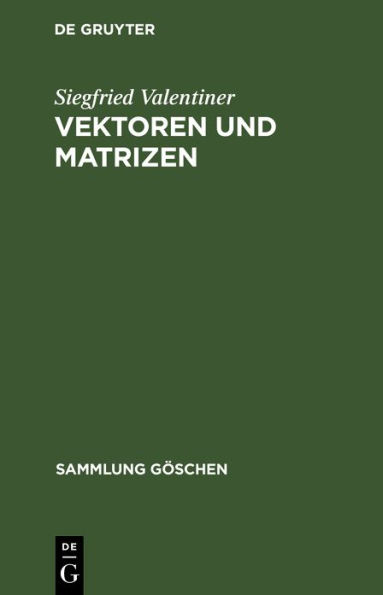 Vektoren und Matrizen: Mit einem Anhang: Aufgaben zur Vektorrechnung