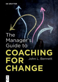 Title: The Manager's Guide to Coaching for Change, Author: John L. Bennett