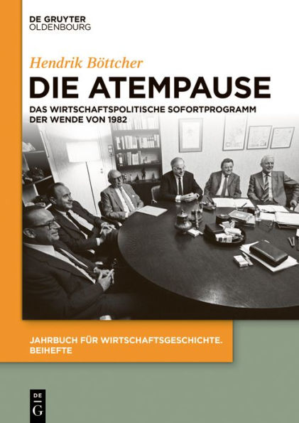 Die Atempause: Das wirtschaftspolitische Sofortprogramm der Wende von 1982