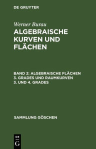 Title: Algebraische Flächen 3. Grades und Raumkurven 3. und 4. Grades, Author: Werner Burau