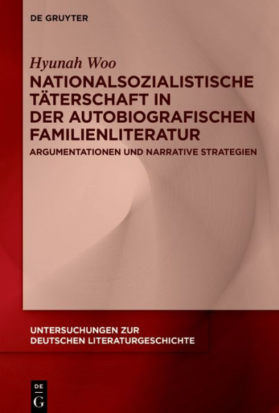 Nationalsozialistische Täterschaft der autobiografischen Familienliteratur: Argumentationen und narrative Strategien
