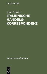 Title: Italienische Handelskorrespondenz, Author: Albert Beaux