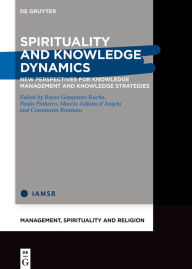 Title: Spirituality and Knowledge Dynamics: New Perspectives for Knowledge Management and Knowledge Strategies, Author: Raysa Geaquinto Rocha