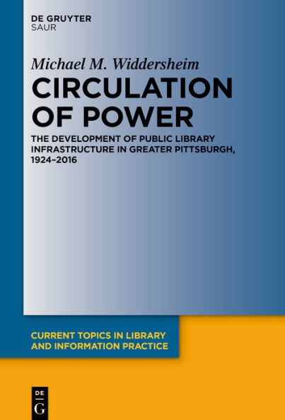 Circulation of Power: The Development Public Library Infrastructure Greater Pittsburgh, 1924-2016