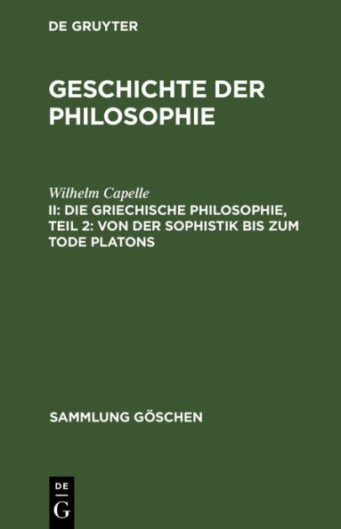Die Griechische Philosophie, Teil 2: Von Der Sophistik Bis Zum Tode Platons