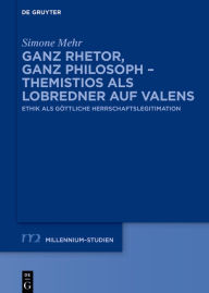 Title: Ganz Rhetor, ganz Philosoph - Themistios als Lobredner auf Valens: Ethik als göttliche Herrschaftslegitimation, Author: Simone Mehr