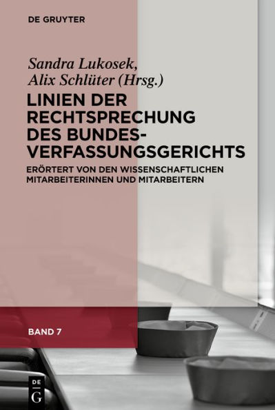 Linien der Rechtsprechung des Bundesverfassungsgerichts: erörtert von den wissenschaftlichen Mitarbeiterinnen und Mitarbeitern