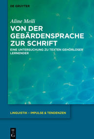 Title: Von der Gebärdensprache zur Schrift: Eine Untersuchung zu Texten gehörloser Lernender, Author: Aline Meili