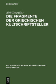 Title: Die Fragmente der griechischen Kultschriftsteller, Author: Alois Tresp
